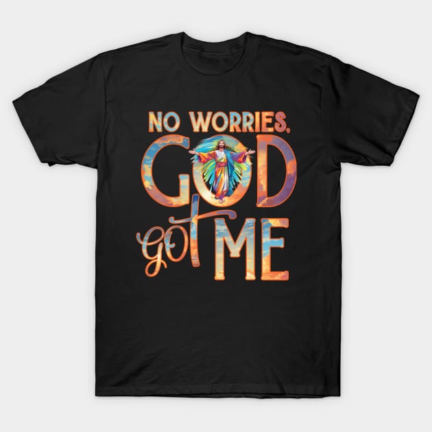 God Got Me No Worries God Got Me T-Shirt by Funny Stuff Club